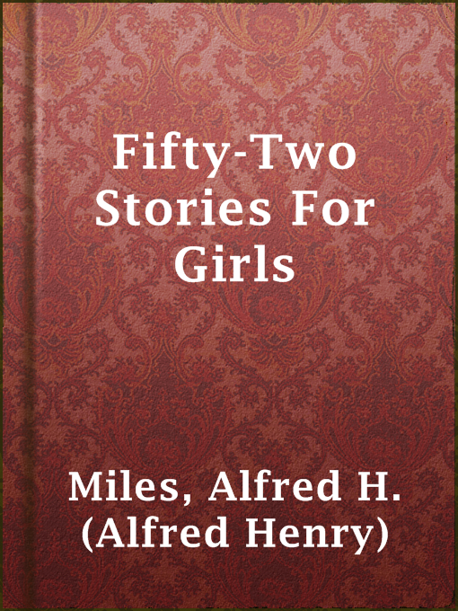 Title details for Fifty-Two Stories For Girls by Alfred H. (Alfred Henry) Miles - Wait list